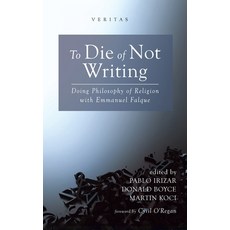 (영문도서)To Die of Not Writing: Doing Philosophy of Religion with Emmanuel Falque Hardcover, Cascade Books, English, 9798385203154