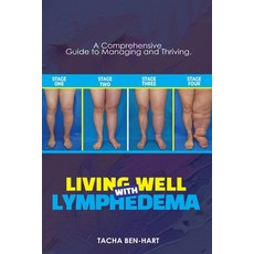 (영문도서) Living Well with Lymphedema: A Comprehensive Guide to Managing and Thriving Paperback, Independently Published, English, 9798853361881