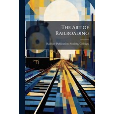 (영문도서)The Art of Railroading: Modern Air-Brake Practice Paperback, Nabu Press, English, 9781144214911