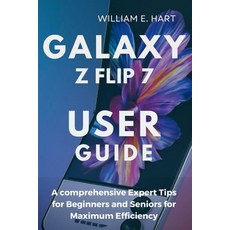 (영문도서)Galaxy Z Flip 7 User Guide: A comprehensive Expert Tips for Beginners and Senior... Paperback, Independently Published, English, 9798271891373