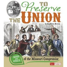 To Preserve the Union: Causes and Effects of the Missouri Compromise Paperback, Capstone Press