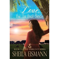 (영문도서) Love The Tie Binds: Book 3 of The Sabblonti Series Paperback, Desert Sage Press, English, 9780989713320