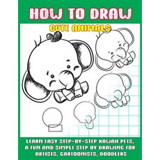 (영문도서) How To Draw Cute Animals: Learn Easy Step-by-Step to Draw Kawaii Pets A Fun an... Paperback, Independently Published, English, 9781070861265
