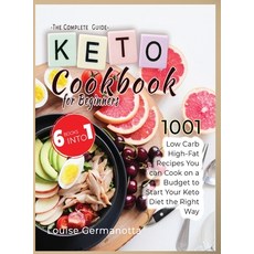 Keto Cookbook for Beginners - The Complete Guide: 001 Low Carb High-Fat Recipes You can Cook on a Bu... Hardcover, Louise Germanotta