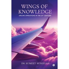 (영문도서) Wings of Knowledge: Airline Operations in the 21st Century Paperback, Notion Press, English, 9798896324409