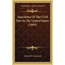 (영문도서) Anecdotes Of The Civil War In The United States (1884) Hardcover, Kessinger Publishing, English, 9781164329893