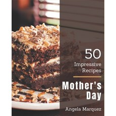 50 Impressive Mother's Day Recipes: Keep Calm and Try Mother's Day Cookbook Paperback, Independently Published, English, 9798574140598