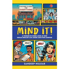 (영문도서) Mind it!: A Tongue-in-Cheek Look at How Indian English Can Amuse and Even Confuse Paperback, Rupa Publications India Pvt..., 9789361562976