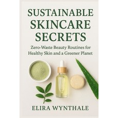 (英文圖書)Sustainable Skincare Secrets: Zero-Waste Beauty Routines for Healthy Skin and a... 平裝版, Independently Published, 英文