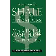 (영문도서) Shale Oil and Gas Operations: Maximize Cash Flow with Cost Reduction Hardcover, Oilfield Books, English, 9798990764019