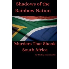 (영문도서) Shadows of the Rainbow Nation: Murders that shook South Africa Paperback, Bradley McConnachie, English, 9798230253648