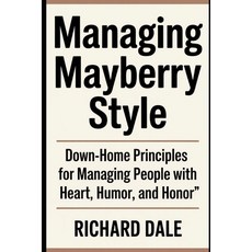 (英文圖書)Managing Mayberry Style: Down-Home Principles for Managing People with Heart Hu... 平裝版, Independently Published, 英文