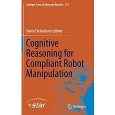 (영문도서) Cognitive Reasoning for Compliant Robot Manipulation Hardcover, Springer, English, 9783030048570