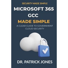 (영문도서)Microsoft 365 GCC Made Simple: A Clear Guide to Government Cloud Security Paperback, Independently Published, English, 9798291861738