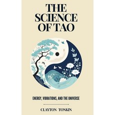 (영문도서) The Science of Tao: Energy Vibrations and the Universe Paperback, Independently Published, English, 9798310932449