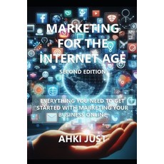 (영문도서) Marketing for the Internet Age: Second Edition (B&W) Paperback, Independently Published, English, 9798879297317