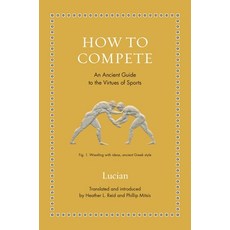 (영문도서)How to Compete: An Ancient Guide to the Virtues of Sports Hardcover, Princeton University Press, English, 9780691281407