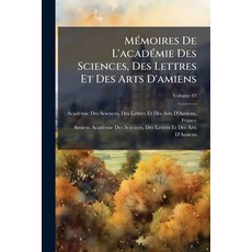 (영문도서)Mémoires De L'académie Des Sciences Des Lettres Et Des Arts D'amiens; Volume 43 Paperback, Nabu Press, English, 9781147934663