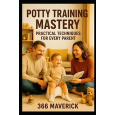 (영문도서)Potty Training Mastery: Practical Techniques for Every Parent Paperback, Independently Published, English, 9798275955743