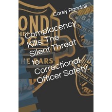 (영문도서)Complacency Kills: The Silent Threat to Correctional Officer Safety Paperback, Independently Published, English, 9798293130122