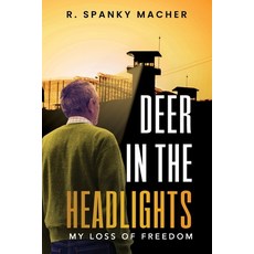 (영문도서) A Deer in the Headlights: Losing My Freedom Paperback, Slumlord Millionaire LLC, English, 9780998809090