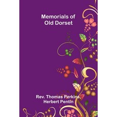 (영문도서)Memorials of Old Dorset Paperback, Alpha Edition, English, 9789374591871 Alpha Edition, English, 9789374591871