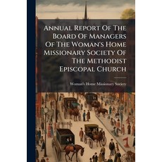 (영문도서)Annual Report Of The Board Of Managers Of The Woman's Home Missionary Society Of... Paperback, Nabu Press, English, 9781179022857