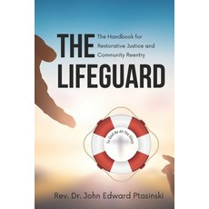 (영문도서) Lifeguard: The Handbook for Restorative Justice and Community Reentry Paperback, John Ptasinski, English, 9798218558437