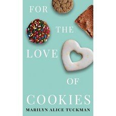 (영문도서) For the Love of Cookies Hardcover, Atmosphere Press, English, 9781639887040