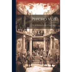 (영문도서) Psycho Vox; Or the Emerson System of Voice Culture Paperback, Legare Street Press, English, 9781022674196