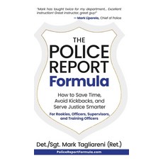 (영문도서) The Police Report Formula: How to Save Time Avoid Kickbacks and Serve Justice... Hardcover, Leadership Awake, LLC, English, 9798890791405