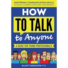 (영문도서) How to Talk to Anyone: Proven Strategies for Introverts Extroverts and Everyo... Paperback, Elliott Middleton, English, 9798227353016
