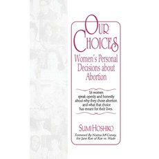 (영문도서)Our Choices: Women's Personal Decisions About Abortion Hardcover, Routledge, English, 9781560243335 Routledge, English, 9781560243335