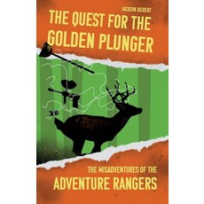 The Quest for the Golden Plunger: The Misadventures of the Adventure Rangers Paperback, Campfire Publishing LLC, English, 9781736040607