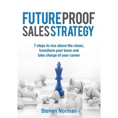(영문도서) Future Proof Sales Strategy: 7 Steps to Rise Above the Chaos and Transform You... Paperback, Grammar Factory Publishing, English, 9780648430728