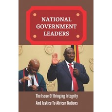 (영문도서) National Government Leaders: The Issue Of Bringing Integrity And Justice To African Nations: ... Paperback, Independently Published, English, 9798542457611