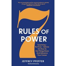 7 Rules of Power : Surprising - But True - Advice on How to Get Things Done and Advance Your Career, Swift Press