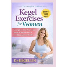 (英文圖書)The Complete Guide to Kegel Exercises for Women: Strengthen Your Pelvic Floor I... 平裝版, Independently Published, 英文