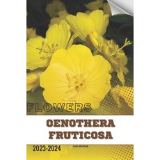 (영문도서) Oenothera Fruticosa: Become flowers expert Paperback, Independently Published, English, 9798884916913