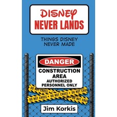 (영문도서) Disney Never Lands: Things Disney Never Made Hardcover, Theme Park Press, English, 9798896090199