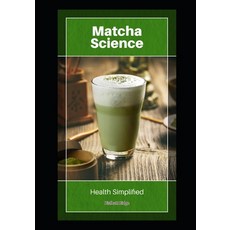 (영문도서)Matcha Science: Health Simplified Paperback, Independently Published, English, 9798267025959