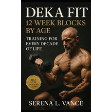 (영문도서)DEKA FIT 12-Week Blocks by Age: Training for Every Decade of Life: Hybrid Racing... Paperback, Independently Published, English, 9798267834827