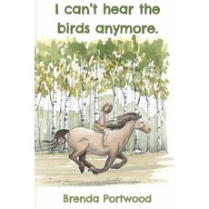 (영문도서) I can't hear the birds anymore Paperback, Spirit Creek Publishing, English, 9780994052308