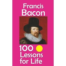 (영문도서)Francis Bacon: 100 Lessons for Life Paperback, Independently Published, English, 9798266769472
