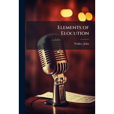 (영문도서)Elements of Elocution Paperback, Hutson Street Press, English, 9781025220277