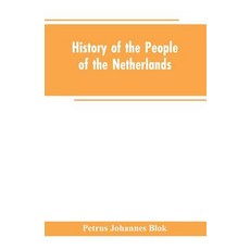 (영문도서)History of the People of the Netherlands Paperback, Alpha Edition, English, 9789353602598 Alpha Edition, English, 9789353602598