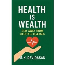 (영문도서)Health Is Wealth: Stay Away from Lifestyle Diseases Paperback, Notion Press, English, 9798901128213 Notion Press, English, 9798901128213