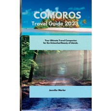(영문도서) Comoros Travel Guide 2023: Your Ultimate Travel Companion for the Untouched Beauty of Islands. Paperback, Independently Published, English, 9798854370158