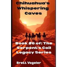 (英文圖書)Chihuahua's Whispering Caves: BOOK 6: The Serpent's Coil Legacy 平裝版, Independently Published, 英文