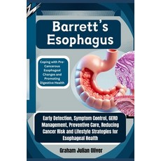 (영문도서) Barrett's Esophagus: Coping with Pre-Cancerous Esophageal Changes and Promoting... Paperback, Independently Published, English, 9798300528485